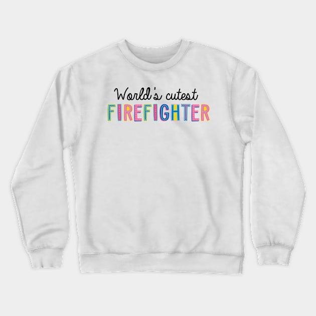 Firefighter Gifts | World's cutest Firefighter Crewneck Sweatshirt by BetterManufaktur